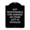 Signmission Not Responsible for Damage or Items Left in Vehicles Heavy-Gauge Aluminum Sign, 24" H, BS-1824-23545 A-DES-BS-1824-23545 - alternate 1